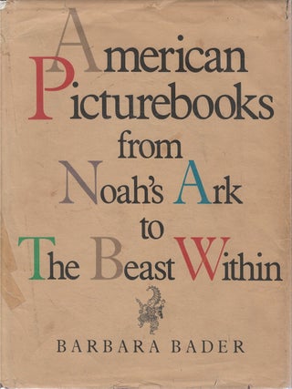 Item #00088333 American Picturebooks from Noah's Ark to The Beast Within. Barbara Bader