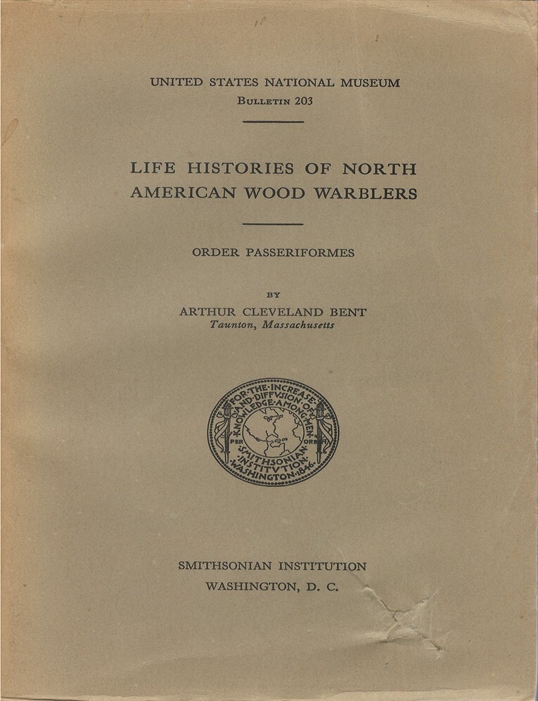 Item #00088359 Life Histories of North American Wood Warblers: Order Passeriformes. Arthur Cleveland Bent.