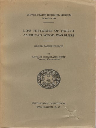 Item #00088359 Life Histories of North American Wood Warblers: Order Passeriformes. Arthur...