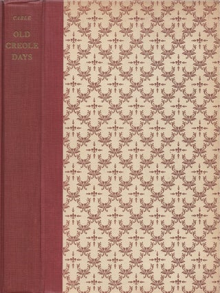 Item #00088517 Old Creole Days (Together with The Scenes of Cable's Romances by Lafcadio Hearn)....