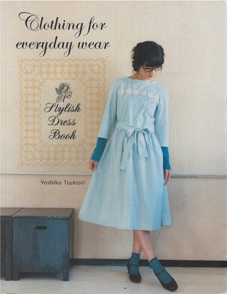 Item #00088664 Stylish Dress Book: Clothing for Everyday Wear. Yoshiko Tsukiori