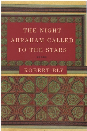 Item #00088866 The Night Abraham Called to the Stars. Robert Bly