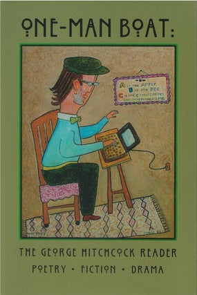 Item #00089008 One-Man Boat: The George Hitchcock Reader. George Hitchcock, Philip Levine, fw