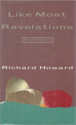Item #00089020 Like Most Revelations: New Poems. Richard Howard