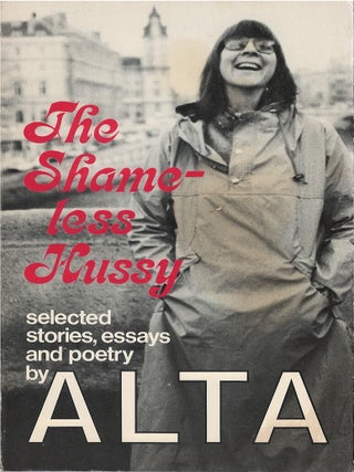 Item #00089279 The Shameless Hussy: Selected Stories, Essays, and Poetry by Alta. Alta, Judy...