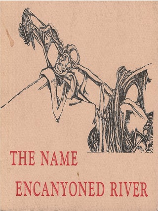 Item #00089302 The Name Encanyoned River. Clayton Eshleman