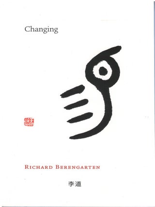 Item #00089343 Changing. Richard Berengarten, Edward L. Shaughnessy, intr