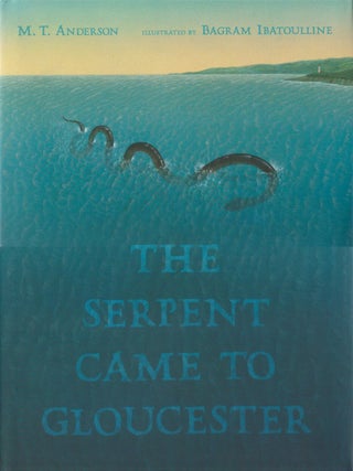 Item #00089407 The Serpent Came to Gloucester. M. T. Anderson