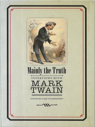 Item #00089426 Mainly the Truth: Interviews With Mark Twain. Mark Twain, Gary Scharnhorst