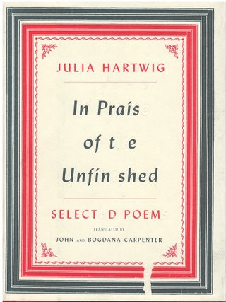 Item #00089556 In Praise of the Unfinished: Selected Poems. Julia Hartwig, John Carpenter,...