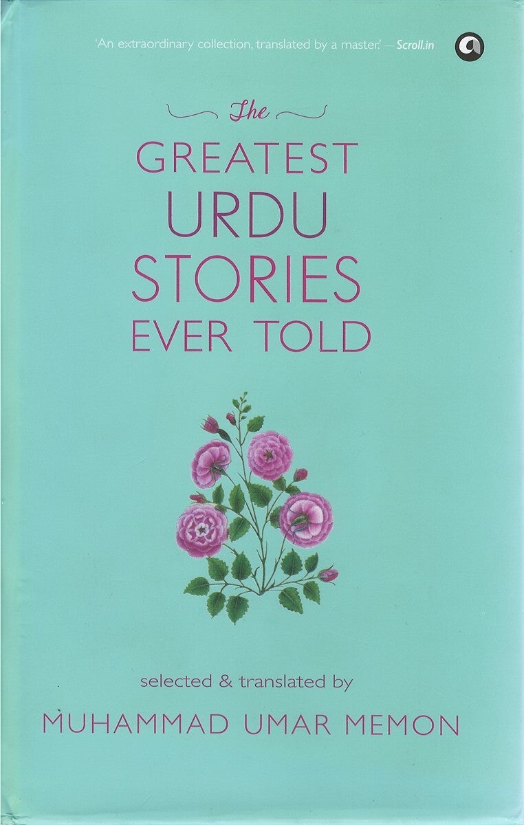 The Greatest Urdu Stories Ever Told | Muhammad Umar Memon, tr