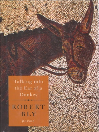 Item #00089804 Talking into the Ear of a Donkey. Robert Bly