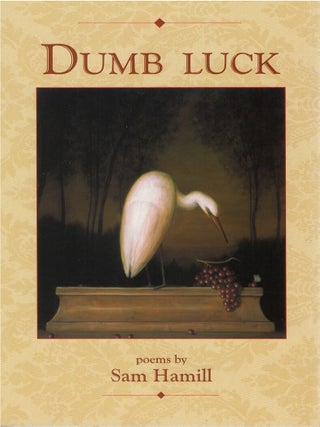 Item #00090120 Dumb Luck. Sam Hamill