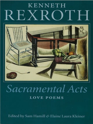 Item #00090228 Sacramental Acts: Love Poems. Kenneth Rexroth, Sam Hamill, Elaine Laura Kleiner