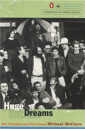 Item #00090296 Huge Dreams: San Francisco and Beat Poems. Michael McClure, Robert Creeley, intr
