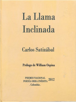 Item #00090316 La Llama Inclinada. Carlos Satizábal, William Ospina, pr