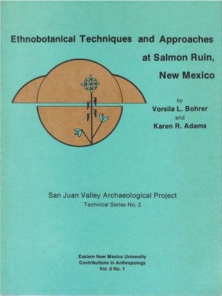 Item #00090332 Ethnobotanical Techniques and Approaches at Salmon Ruin, New Mexico. Vorsila L....