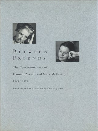 Item #00090401 Between Friends: The Correspondence of Hannah Arendt and Mary McCarthy 1949-1975....