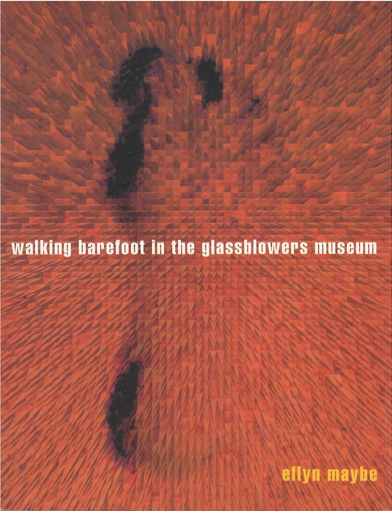 Walking Barefoot in the Glassblowers Museum | Ellyn Maybe