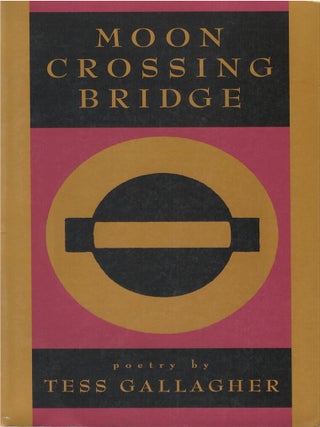 Item #00090499 Moon Crossing Bridge. Tess Gallagher