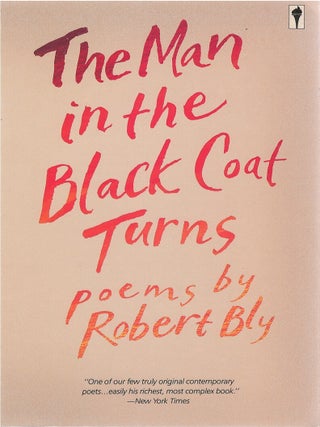 Item #00090610 The Man in the Black Coat Turns. Robert Bly