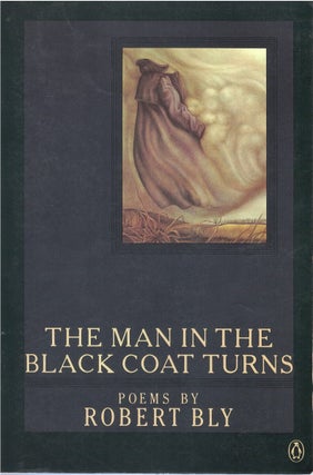 Item #00090612 The Man in the Black Coat Turns. Robert Bly