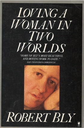 Item #00090613 Loving a Woman in Two Worlds. Robert Bly