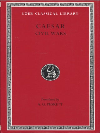 Item #00090705 Civil Wars (Loeb Classical Library No. 39). Gaius Julius Caesar, A. G. Peskett, tr