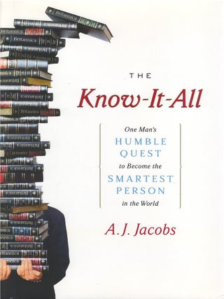 Item #00090748 The Know-It-All: One Man's Humble Quest to Become the Smartest Person in the...