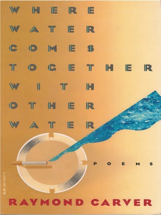 Item #00090849 Where Water Comes Together With Other Water. Raymond Carver