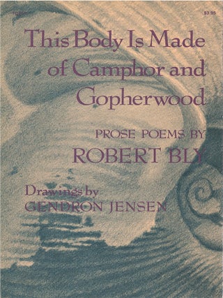 Item #00090857 This Body Is Made of Camphor and Gopherwood. Robert Bly