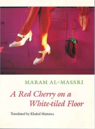 Item #00091039 Red Cherry on a White-tiled Floor. Maram Al-Massri, Khaled Mattawa, tr