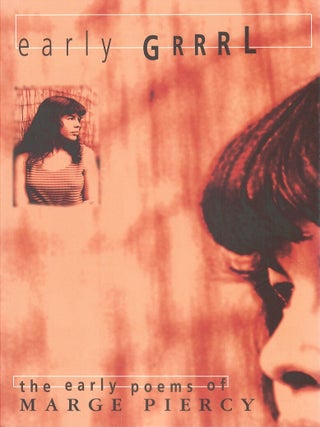 Item #00091171 Early Grrrl: The Early Poems of Marge Piercy. Marge Piercy