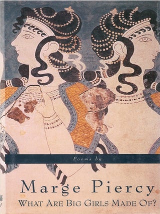 Item #00091180 What Are Big Girls Made Of? Marge Piercy