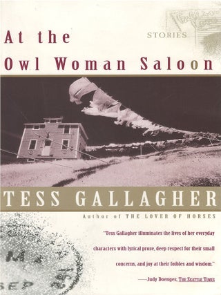 Item #00091265 At the Owl Woman Saloon. Tess Gallagher