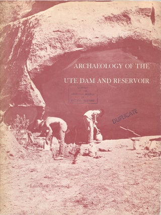 Item #00091272 Archaeology of the Ute Dam and Reservoir. Laurens C. Hammack