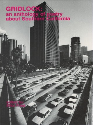 Item #00091329 Gridlock: An Anthology of Poetry About Southern California. Elliot Fried, Kate...