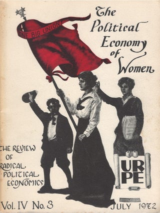 The Review of Radical Political Economics, Vol. 4 No. 2 Summer 1972: The Political Economy of Women. Sarah Diamant, Jean Rosenberg.