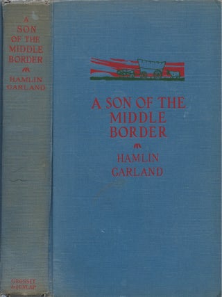 Item #00091520 A Son of the Middle Border. Hamlin Garland