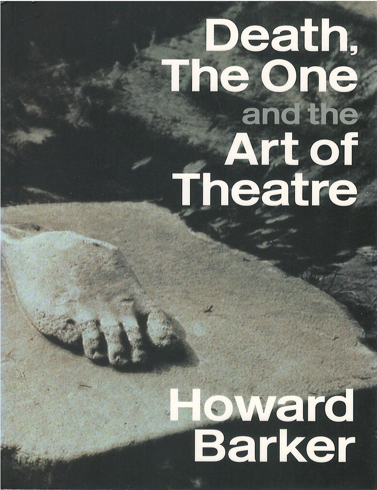 Item #00091642 Death, The One, and the Art of the Theatre. Howard Barker.