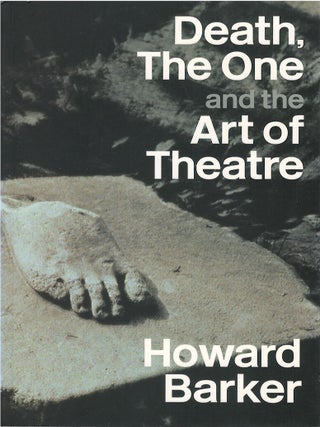Item #00091642 Death, The One, and the Art of the Theatre. Howard Barker