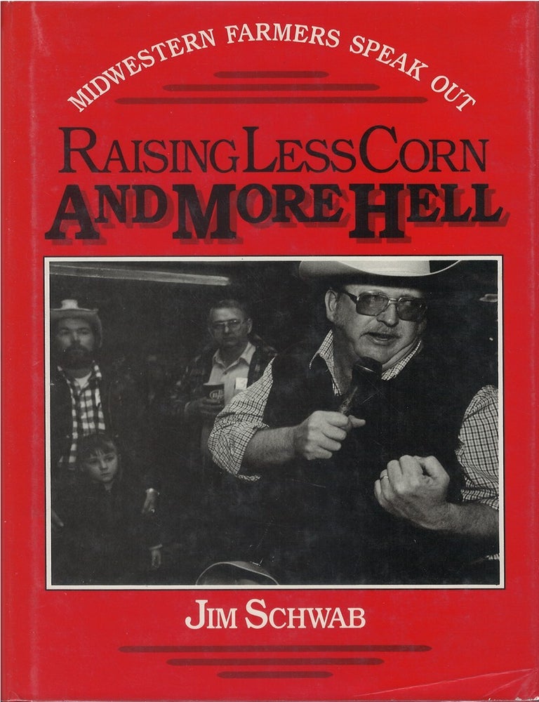 Raising Less Corn and More Hell: Midwestern Farmers Speak Out | Jim Schwab