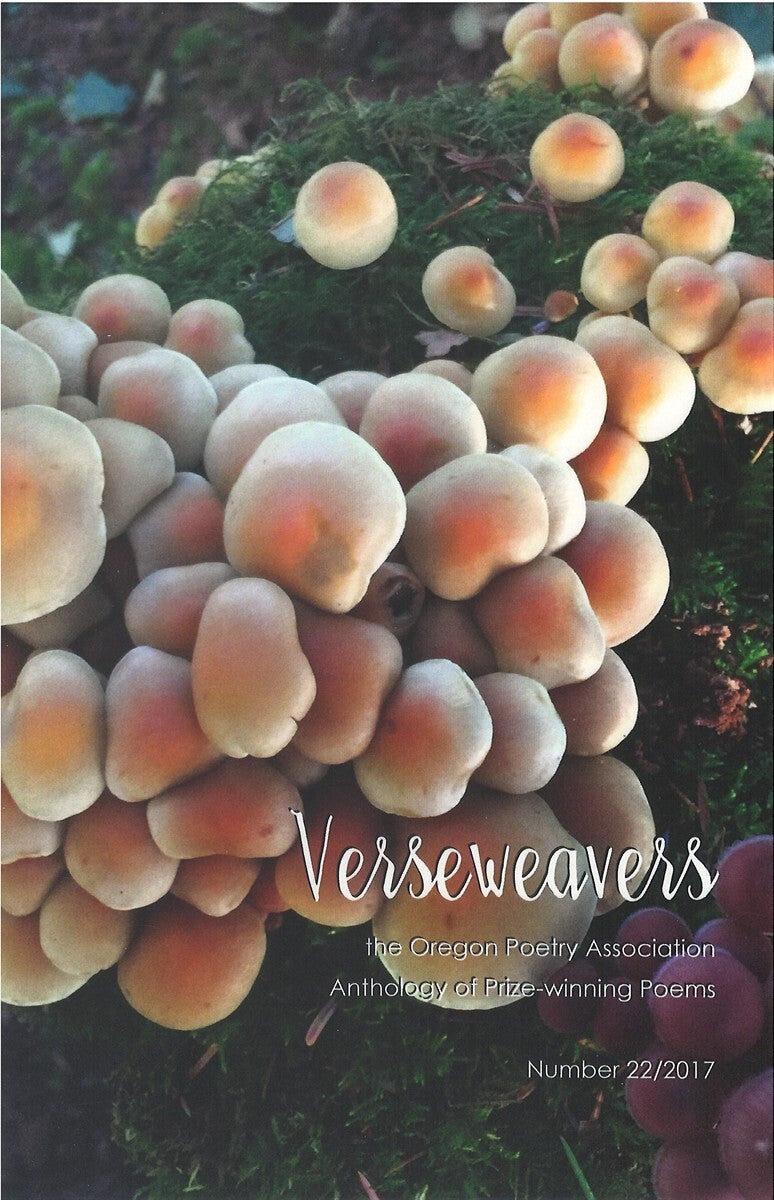 Verseweavers: The Oregon Poetry Association Anthology of Prize-Winning ...