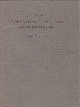 Item #00091721 Portrait of the Artist Painting Her Son: Selected Earlier Poems. James L. Weil