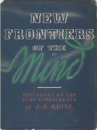 Item #00091781 New Frontiers of the Mind: The Story of the Duke Experiments. J. B. Rhine