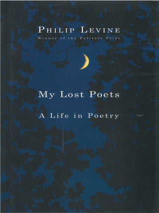Item #00091804 My Lost Poets: A Life in Poetry. Philip Levine