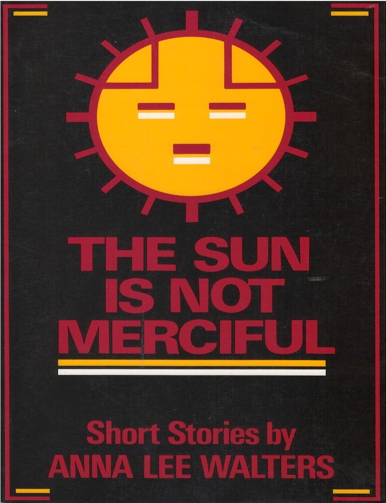 Item #00091815 The Sun Is Not Merciful. Anna Lee Walters.