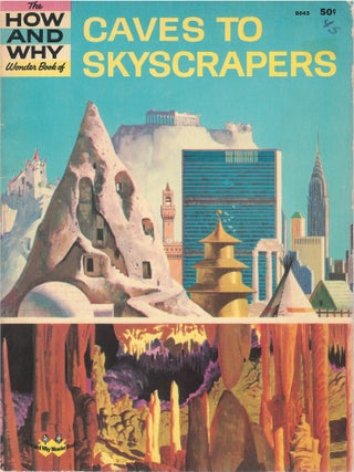 Item #00091838 The How and Why Wonder Book of Caves to Skyscrapers. Irving Robbin