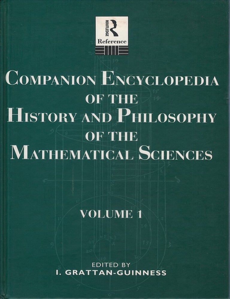 Item #00091904 Companion Encyclopedia of the History and Philosophy of the Mathematical Sciences, Volume 1. Ivor Grattan-Guinness.