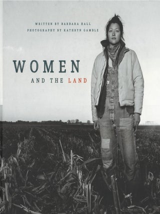 Item #00091949 Women and the Land. Barbara Hall
